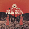 Bolts of Melody - Film Noir (Vinyl LP) - Pale Blue Dot Records