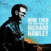 Richard Hawley - Now Then: The Very Best Of Richard Hawley - Black Vinyl (Vinyl LP) - Pale Blue Dot Records